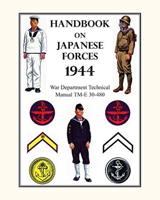 Handbook on Japanese Forces 1944 : War Department Technical Manual TM-E 30-480 - 9781783316779