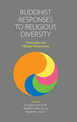 Buddhist Responses to Religious Diversity : Theravada and Tibetan Perspectives - 9781781799048