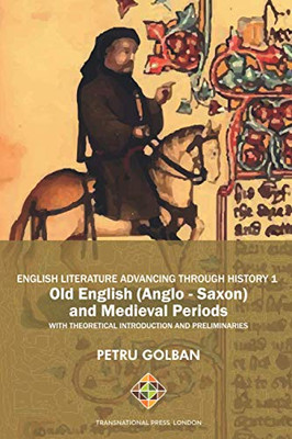 English Literature Advancing Through History 1 : Old English (Anglo-Saxon) and Medieval Periods
