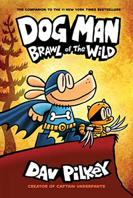 Dog Man: Brawl of the Wild: From the Creator of Captain Underpants (Dog Man #6) - 9781338290929