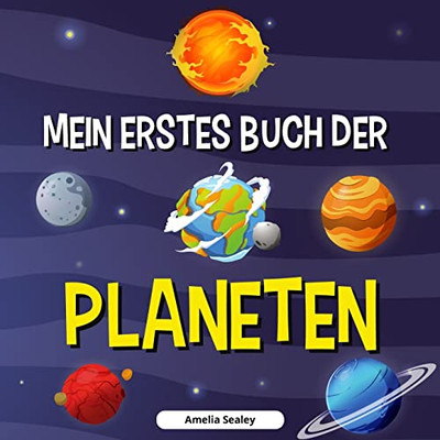 MEIN ERSTES BUCH DER PLANETEN : Planetenbuch für Kinder, Entdecke die Geheimnisse des Weltraums