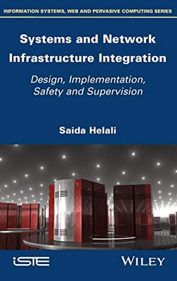 Systems and Network Infrastructure Integration : Design, Implementation, Safety and Supervision
