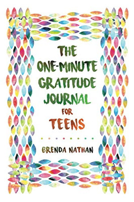The One-Minute Gratitude Journal for Teens : Simple Journal to Increase Gratitude and Happiness