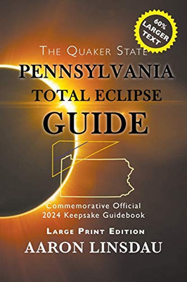 Pennsylvania Total Eclipse Guide (LARGE PRINT) : Official Commemorative 2024 Keepsake Guidebook