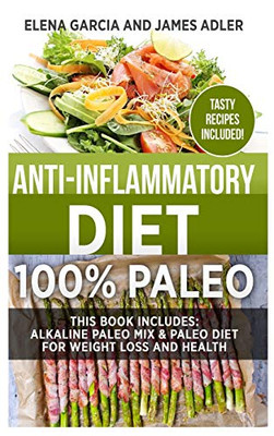 Anti-Inflammatory Diet : 100% Paleo: Alkaline Paleo Mix & Paleo Diet for Weight Loss and Health