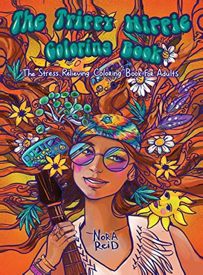 The Trippy Hippie Coloring Book - The Stress Relieving Coloring Book For Adults - 9781925992861