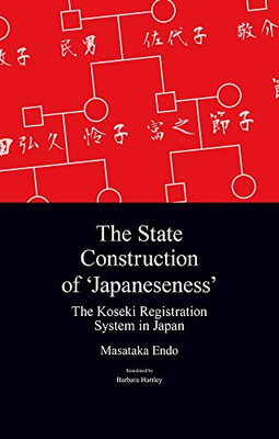 The State Construction Of 'Japaneseness' : The Household Registration System in Japan and Beyond