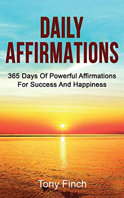 Daily Affirmations : 365 Days of Powerful Affirmations for Success and Happiness - 9781761036330