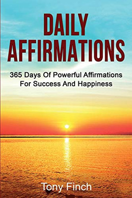 Daily Affirmations : 365 Days of Powerful Affirmations for Success and Happiness - 9781761036323