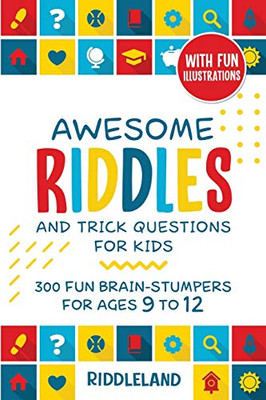 Awesome Riddles and Trick Questions For Kids : Puzzling Questions and Fun Facts For Ages 9 to 12