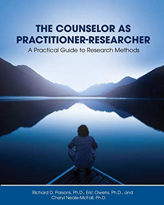 The Counselor as Practitioner-Researcher : A Practical Guide to Research Methods - 9781793511492