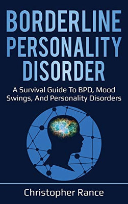 Borderline Personality Disorder : A Survival Guide to BPD, Mood Swings, and Personality Disorders