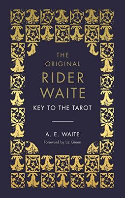 The Key to the Tarot : The Official Companion to the World Famous Original Rider Waite Tarot Deck
