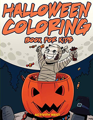 Halloween Coloring Book for Kids : Activities for Toddlers, Preschoolers, Boys and Girls Ages 3-8