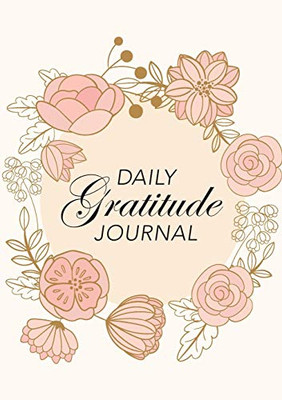 Daily Gratitude Journal : (Pink Flowers with Circle Callout) A 52-Week Guide to Becoming Grateful