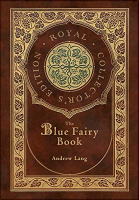 The Blue Fairy Book (Royal Collector's Edition) (Annotated) (Case Laminate Hardcover with Jacket)