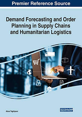 Demand Forecasting and Order Planning in Supply Chains and Humanitarian Logistics - 9781799853329