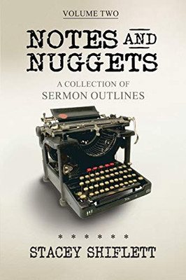 Notes and Nuggets Volume Two: A Collection of Sermon Outlines (Notes and Nuggets Collection)