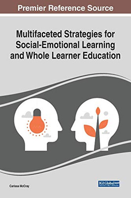 Multifaceted Strategies for Social-Emotional Learning and Whole Learner Education - 9781799849063