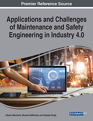 Applications and Challenges of Maintenance and Safety Engineering in Industry 4.0 - 9781799852360