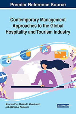 Contemporary Management Approaches to the Global Hospitality and Tourism Industry - 9781799822042