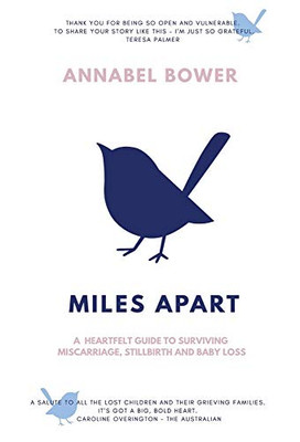 Miles Apart : A Heartfelt Guide to Surviving Miscarriage, Stillbirth and Baby Loss - 9781922405074