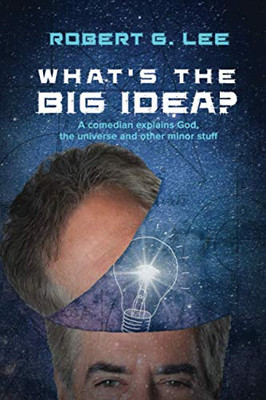 What's the Big Idea? : A Comedian Explains God, the Universe and Other Minor Stuff - 9781952474293