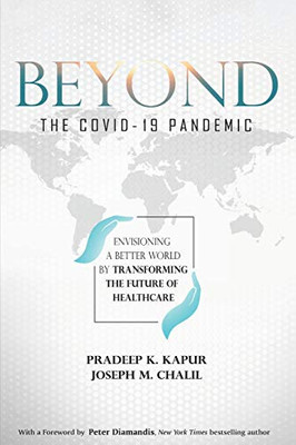 Beyond the COVID-19 Pandemic : Envisioning a Better World by Transforming the Future of Healthcare
