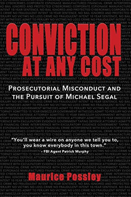 Conviction At Any Cost : Prosecutorial Misconduct and the Pursuit of Michael Segal - 9781733155427