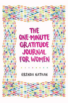 The One-Minute Gratitude Journal for Women : A Journal for Self-Care and Happiness - 9781952358012