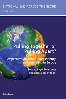 Pulling Together Or Pulling Apart? : Perspectives on Nationhood, Identity, and Belonging in Europe