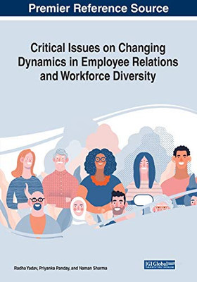 Critical Issues on Changing Dynamics in Employee Relations and Workforce Diversity - 9781799835165