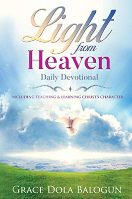 Light From Heaven Daily Devotional Including Teaching & Learning Christ's Character - 9781939415721