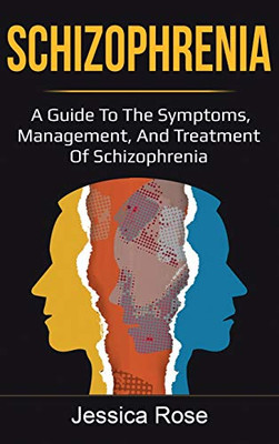 Schizophrenia : A Guide to the Symptoms, Management, and Treatment of Schizophrenia - 9781761035883