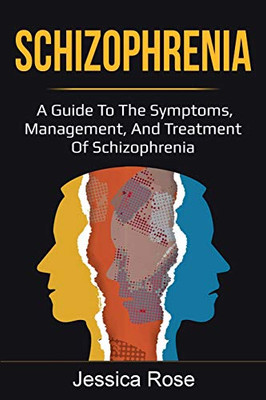 Schizophrenia : A Guide to the Symptoms, Management, and Treatment of Schizophrenia - 9781761035876