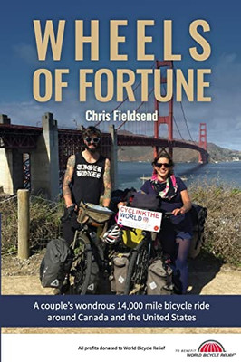 Wheels of Fortune: A Couple's Wondrous 14,000 Mile Bicycle Ride Around Canada and the United States