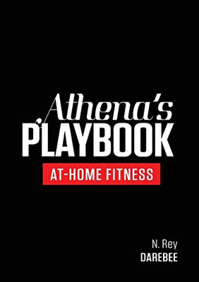 Athena's Playbook : No-Equipment Fitness Program and Workouts to Chisel Out the Best Version of You