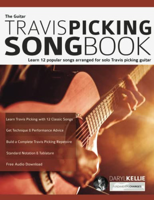 The Guitar Travis Picking Songbook : Learn 12 Popular Songs Arranged for Solo Travis Picking Guitar