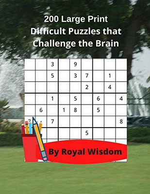 200 Large Print Difficult Puzzles that Challenge the Brain: Games to Relax with and Work Your Brain