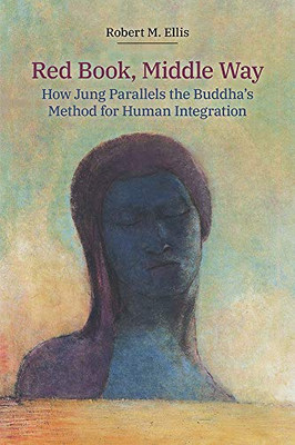 Red Book, Middle Way : How Jung Parallels the Buddha's Method for Human Integration - 9781800500099