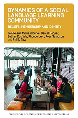 Dynamics of a Social Language Learning Community : Beliefs, Membership and Identity - 9781788928908