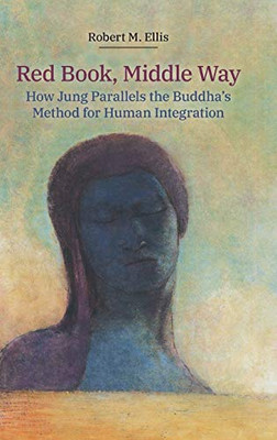 Red Book, Middle Way : How Jung Parallels the Buddha's Method for Human Integration - 9781800500082