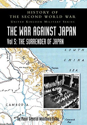 History of the Second World War: THE WAR AGAINST JAPAN Vol 5: THE SURRENDER OF JAPAN - 9781783316861
