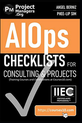 AIOps Checklists for Consulting and Projects (Training Courses and Certifications at Courses10. Com)