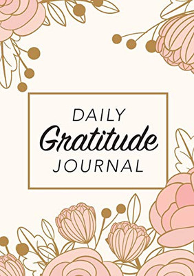 Daily Gratitude Journal : (Pink Flowers with Rectangle Callout) A 52-Week Guide to Becoming Grateful