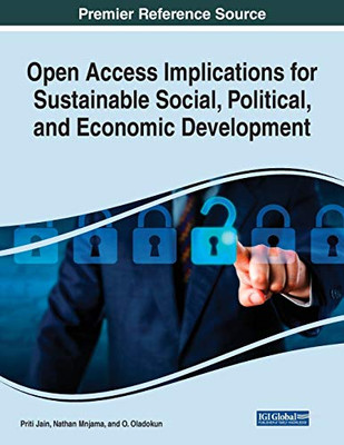 Open Access Implications for Sustainable Social, Political, and Economic Development - 9781799854050