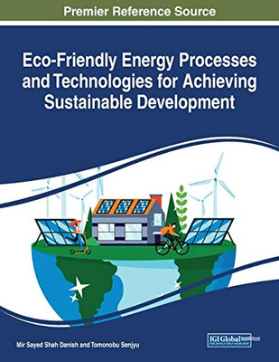 Eco-friendly Energy Processes and Technologies for Achieving Sustainable Development - 9781799856306