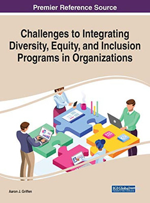 Challenges to Integrating Diversity, Equity, and Inclusion Programs in Organizations - 9781799840930