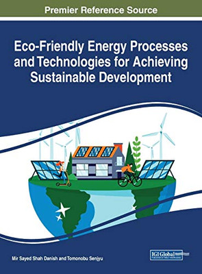 Eco-friendly Energy Processes and Technologies for Achieving Sustainable Development - 9781799849155
