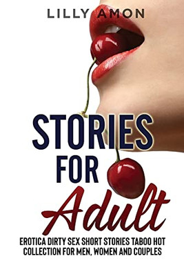 Stories for Adult: Eroti?? Dirty Sex Stories T?boo Hot Short Stories ?olle?tion for Men, Women ?nd &#